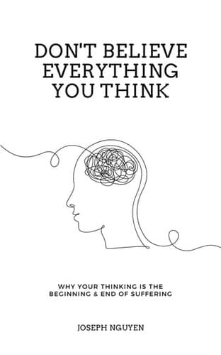 Don't Believe Everything You Think by Joseph Nguyen